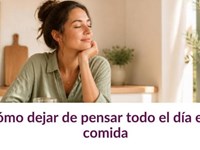 Cómo dejar de pensar todo el día en la comida