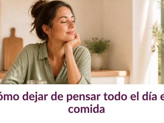 Cómo dejar de pensar todo el día en la comida