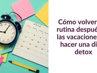 Cómo volver a la rutina después de las vacaciones sin hacer una dieta detox