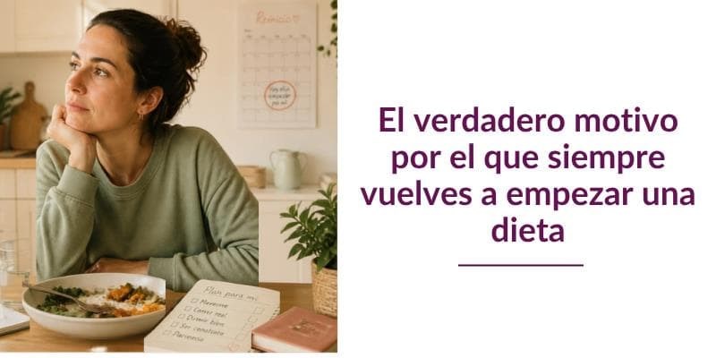El verdadero motivo por el que siempre vuelves a empezar una dieta